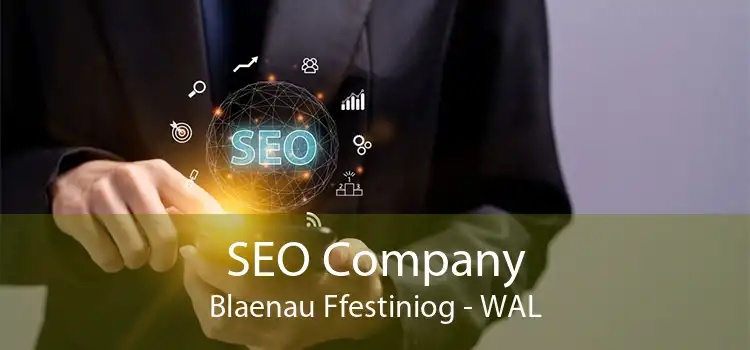 SEO Company Blaenau Ffestiniog - WAL