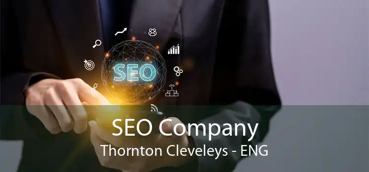 SEO Company Thornton Cleveleys - ENG